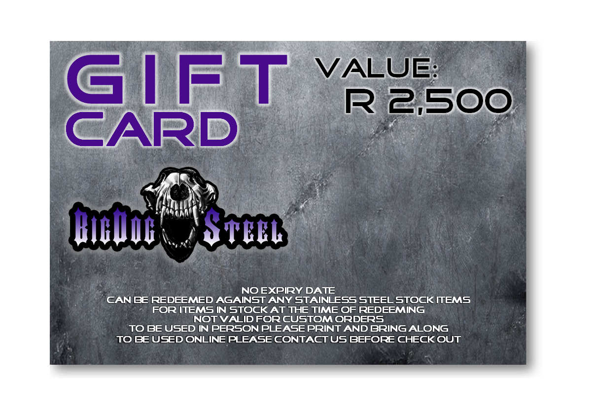 R 2,500 Gift Card - Big Dog Steel Surgical Stainless Steel